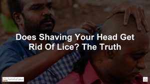 Does Shaving Your Head Get Rid of Lice? The Truth