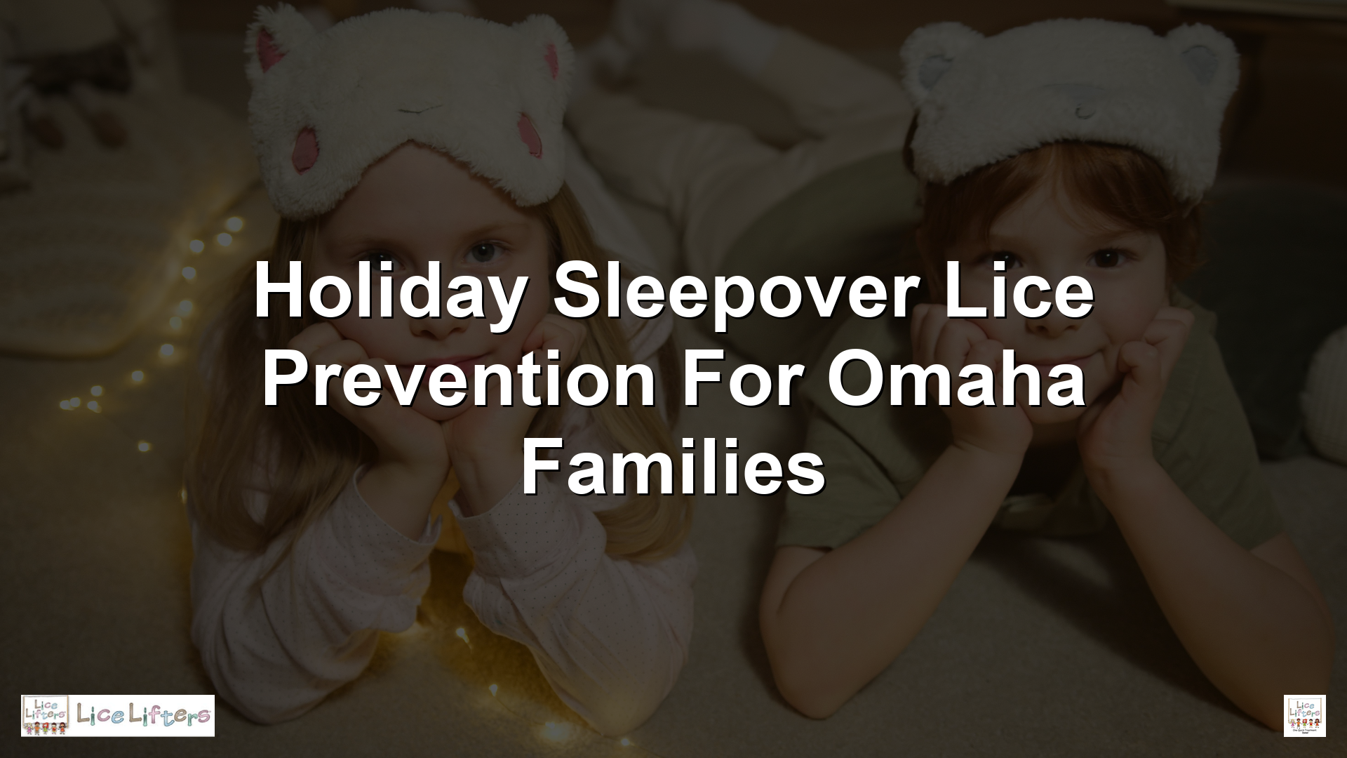Holiday Sleepover Lice Prevention for Omaha Families