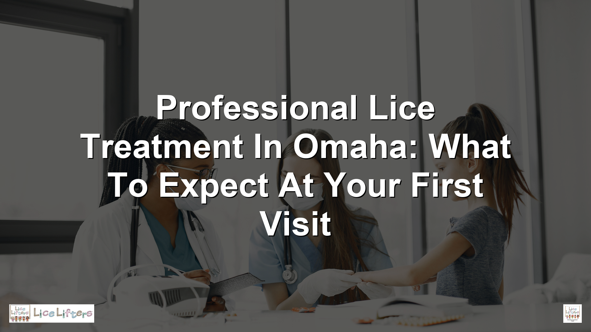 Professional Lice Treatment in Omaha: What to Expect at Your First Visit