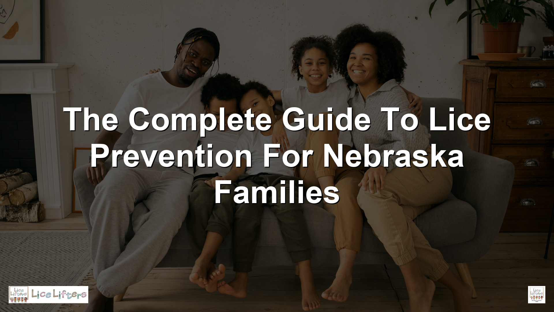 The Complete Guide to Lice Prevention for Nebraska Families